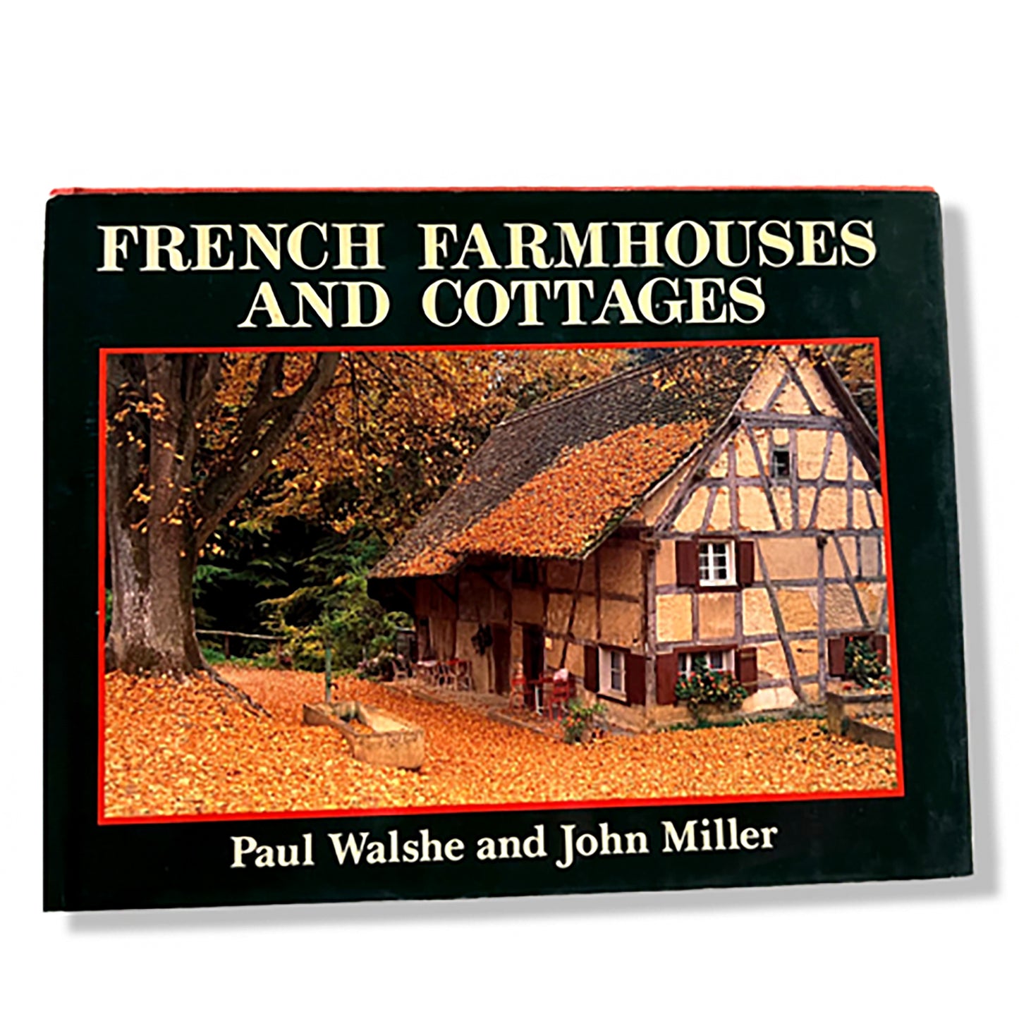 French Farmhouses and Cottages By Paul Walshe